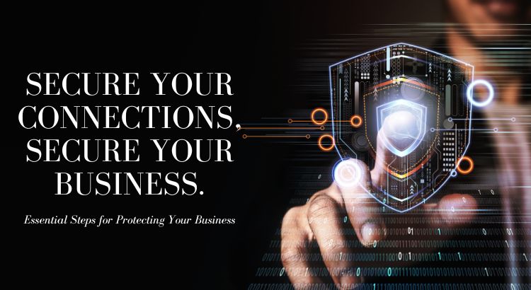 Network Security: Essential Steps for Protecting Your Business